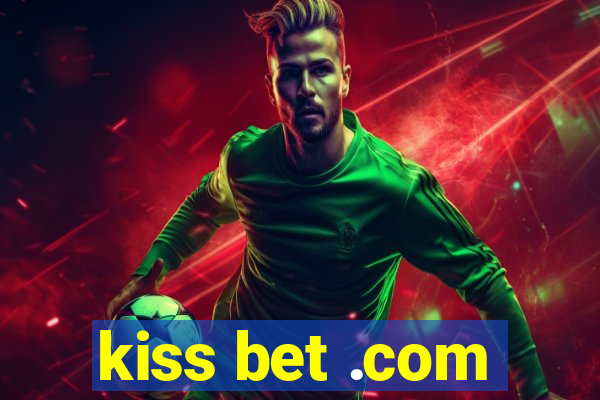 kiss bet .com
